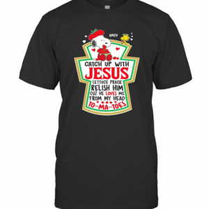 Catch Up With Jesus Tomatoes T-Shirt