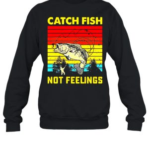 Catch fish not feelings vintage shirt