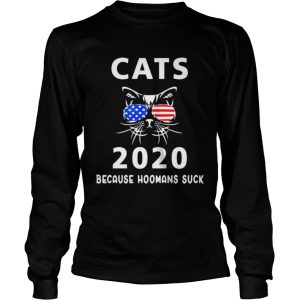 Cats 2020 Because Hoomans suck shirt