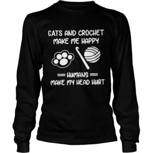 Cats And Crochet Make Me Happy Humans Make My Head Hurt shirt 2