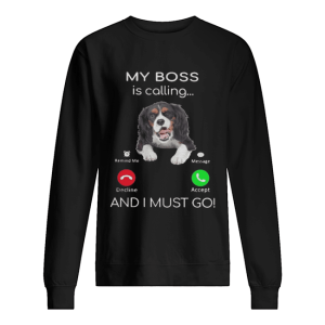 Cavalier King Charles My Boss Is Calling And I Must Go shirt