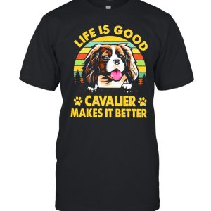 Cavalier life is good cavalier makes it better shirt 1