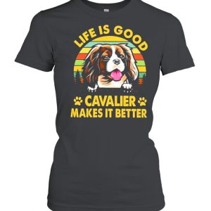 Cavalier life is good cavalier makes it better shirt