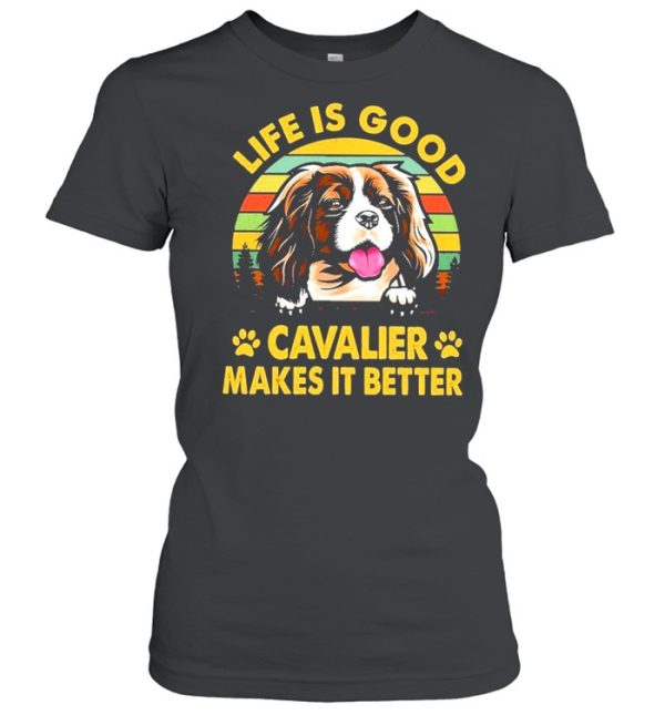 Cavalier life is good cavalier makes it better shirt