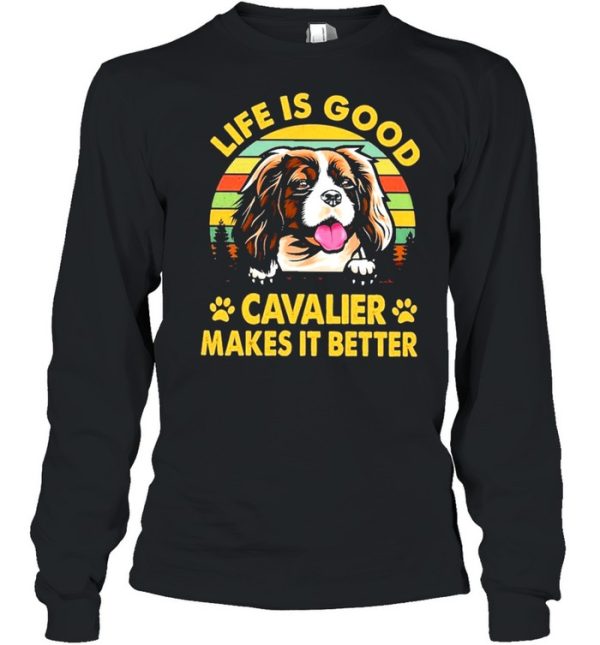 Cavalier life is good cavalier makes it better shirt