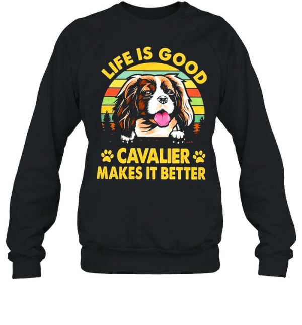 Cavalier life is good cavalier makes it better shirt