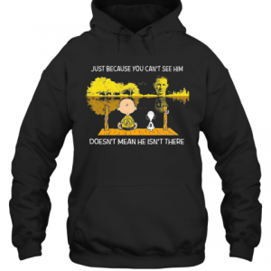 Charlie Brown And Snoopy Just Because You Cant See Him Doesnt Mean He Isnt There T Shirt 3