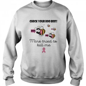 Check your boo bees mine tried to kill me Breast cancer shirt 4