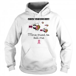 Check your boo bees mine tried to kill me Breast cancer shirt 5