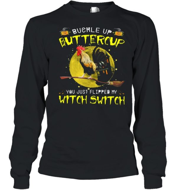 Chicken Buckle Up Buttercup You Just Flipped My Witch Switch Shirt