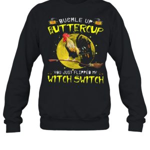 Chicken Buckle Up Buttercup You Just Flipped My Witch Switch Shirt 4