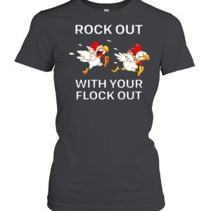 Chickens rock out with your flock out shirt