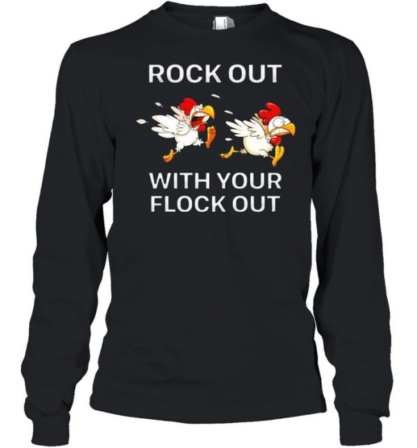 Chickens rock out with your flock out shirt