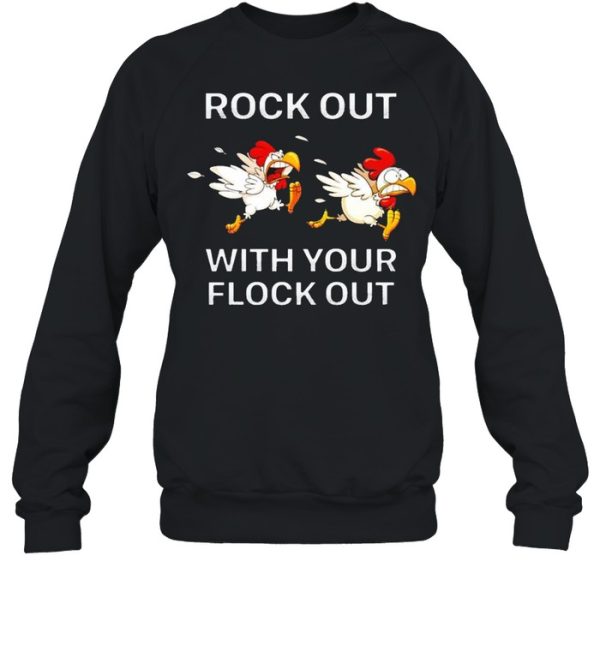 Chickens rock out with your flock out shirt