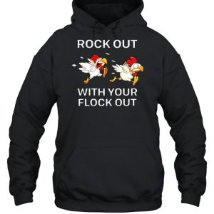 Chickens rock out with your flock out shirt 5