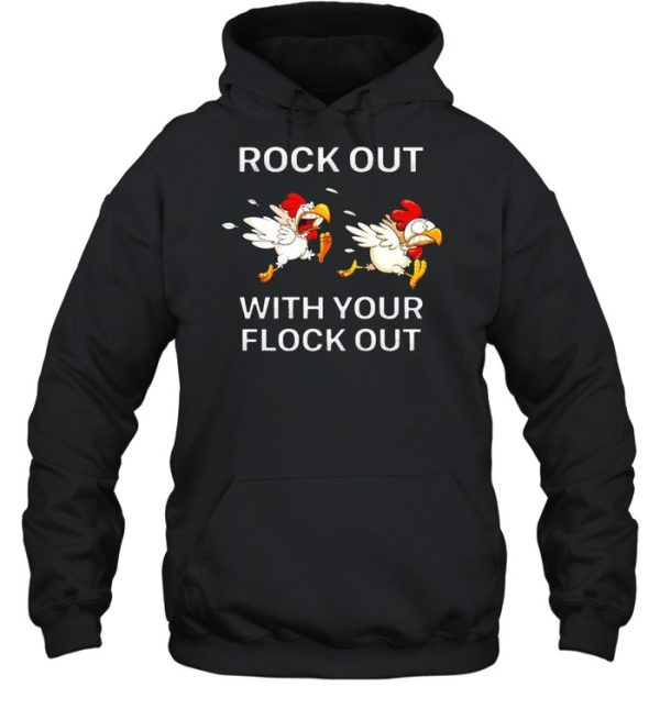 Chickens rock out with your flock out shirt