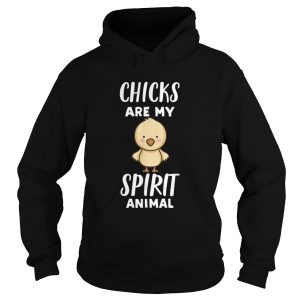 Chicks Are My Spirit Animal Chick shirt