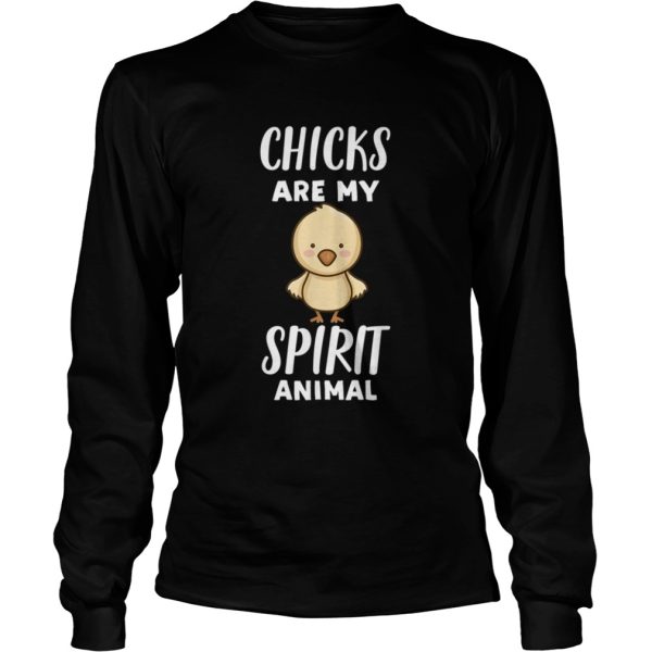 Chicks Are My Spirit Animal Chick shirt