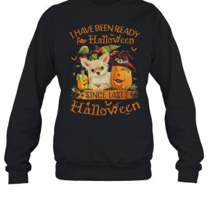 Chihuahua I Have Been Ready For Halloween Since Last Halloween shirt 4