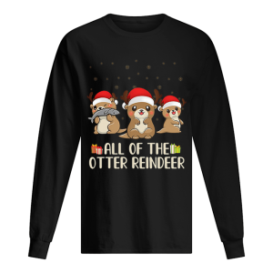 Christmas All of the otter reindeer Merry Ottermas shirt 1