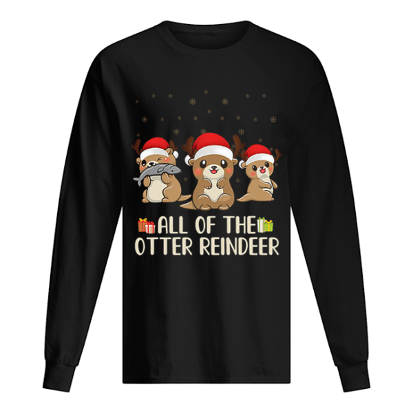 Christmas All of the otter reindeer Merry Ottermas shirt