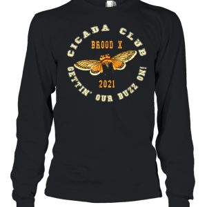 Cicada Club Brood X 2021 Pun Meme Gettin' Our Buzz On Shirt 1