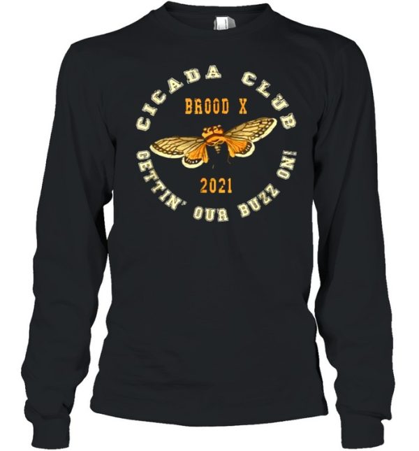 Cicada Club Brood X 2021 Pun Meme Gettin’ Our Buzz On Shirt