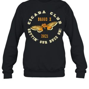 Cicada Club Brood X 2021 Pun Meme Gettin’ Our Buzz On Shirt