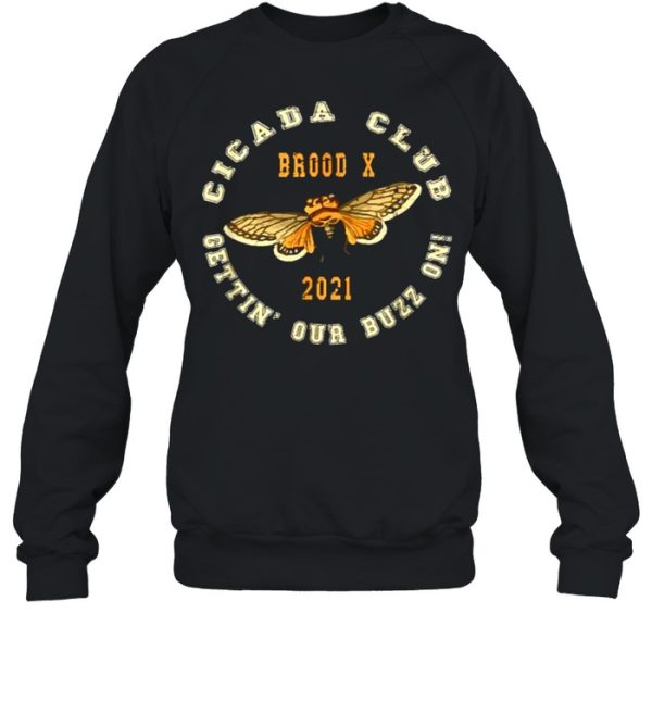 Cicada Club Brood X 2021 Pun Meme Gettin’ Our Buzz On Shirt