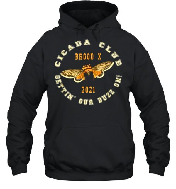 Cicada Club Brood X 2021 Pun Meme Gettin’ Our Buzz On Shirt