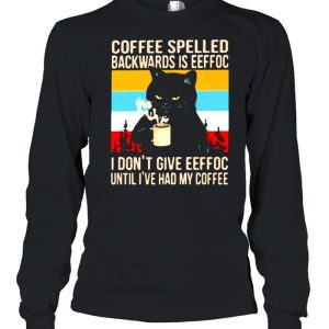 Coffee Spelled Backwards Is Eeffoc I Don't Give Eeffoc Until I've Had My Coffee Cat Vintage Shirt 1