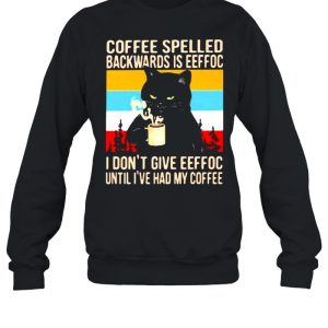 Coffee Spelled Backwards Is Eeffoc I Don’t Give Eeffoc Until I’ve Had My Coffee Cat Vintage Shirt