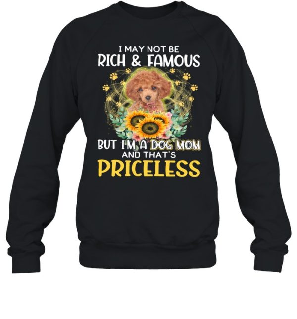 Cool RED Toy Poodle I May Not Be Rich And Famous Dog Mom Priceless shirt