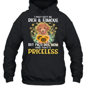 Cool RED Toy Poodle I May Not Be Rich And Famous Dog Mom Priceless shirt 3