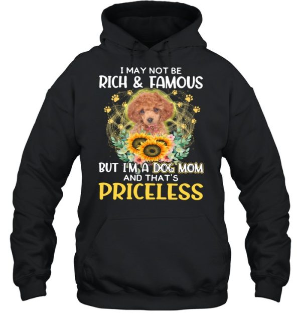 Cool RED Toy Poodle I May Not Be Rich And Famous Dog Mom Priceless shirt