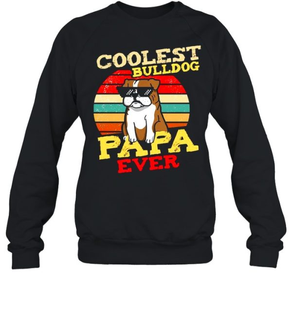 Cooles Bulldog Papa Ever Vintage shirt