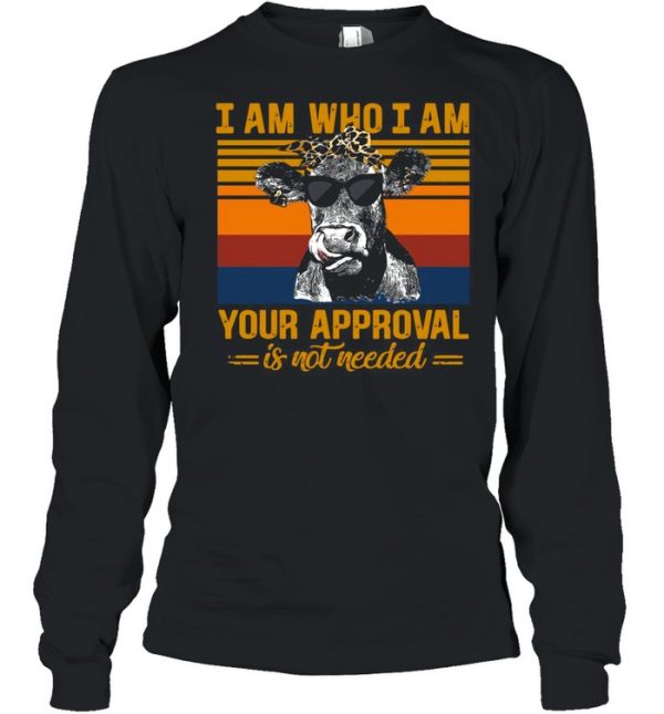 Cow I Am Who I Am Your Approval Is Not Needed Vintage Retro shirt