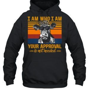 Cow I Am Who I Am Your Approval Is Not Needed Vintage Retro shirt 3