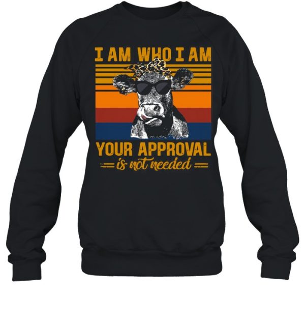 Cow I Am Who I Am Your Approval Is Not Needed Vintage Retro shirt