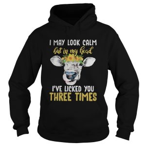 Cow i may look calm but in my head ive loved you three times sunflowers shirt