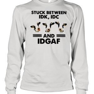 Cows Stuck Between Idk Idc And Idgaf shirt 3