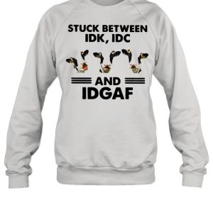 Cows Stuck Between Idk Idc And Idgaf shirt 4