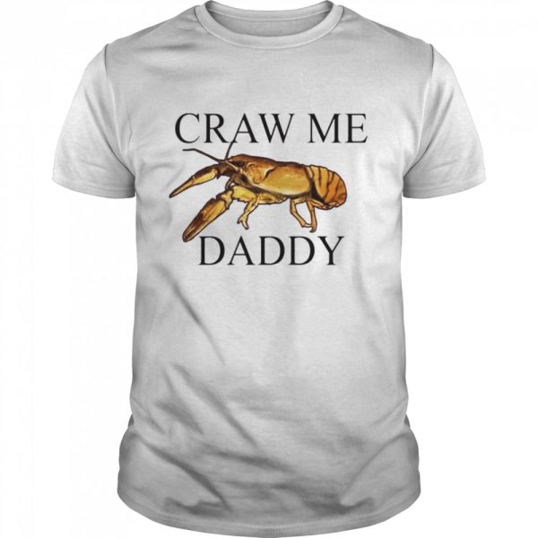 Craw me Daddy crawfish shirt