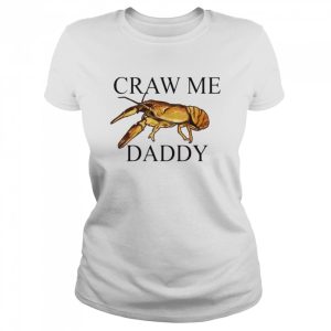 Craw me Daddy crawfish shirt