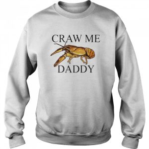 Craw me Daddy crawfish shirt 4