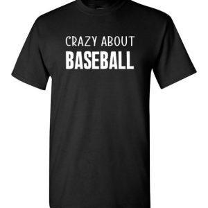 Crazy About Baseball T-Shirts Gift for Baseball Lovers