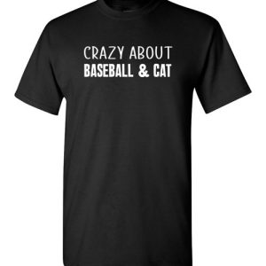 Crazy About Baseball and Cat T-Shirts Gift for Cats Lovers