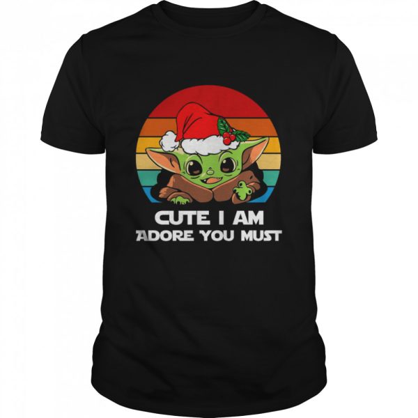 Cute I Am Adore You Must shirt