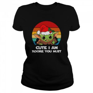 Cute I Am Adore You Must shirt