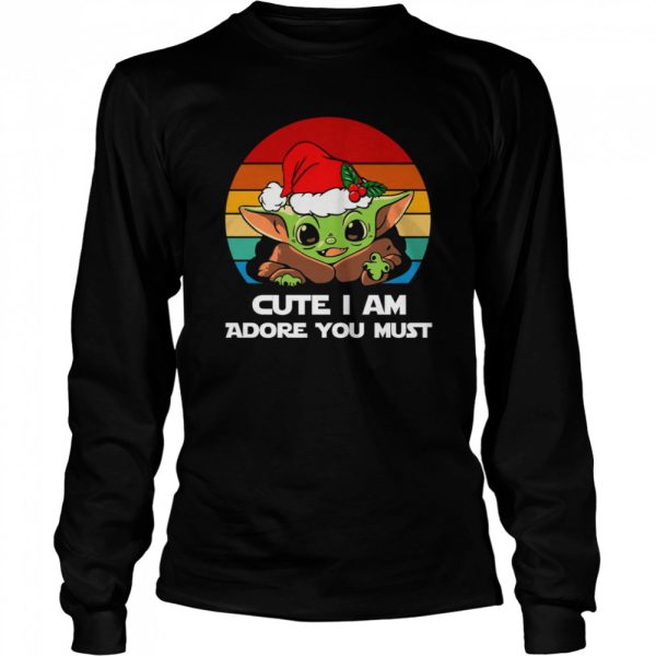 Cute I Am Adore You Must shirt